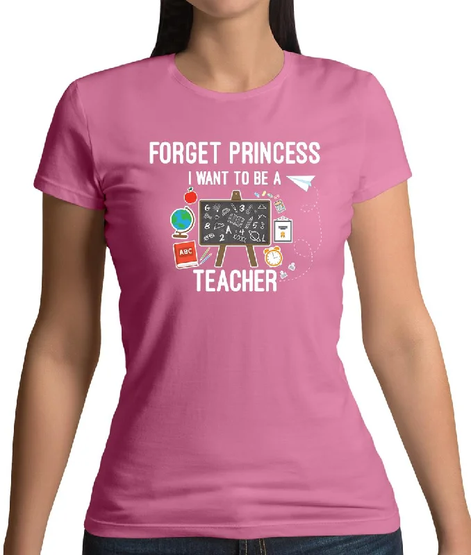 Forget Princess Teacher Womens T-Shirt